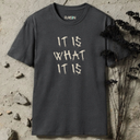 It is what it is T-Shirt