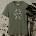 It is what it is T-Shirt