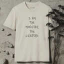 I Am The Monster You Created T-shirt