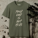 Your God Is Not Here T-shirt