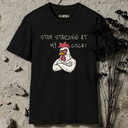 Stop Staring At My Cock T-shirt