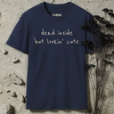Dead Inside But Lookin' Cute T-shirt