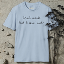 Dead Inside But Lookin' Cute T-shirt