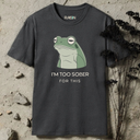 I'm Too Sober For This Frog T-shirt