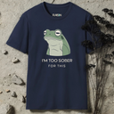 I'm Too Sober For This Frog T-shirt