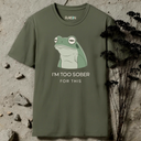 I'm Too Sober For This Frog T-shirt