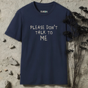 Please Don't Talk To Me T-Shirt