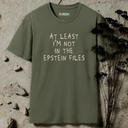 At Least I'm Not In The Epstein Files T-Shirt
