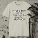I'm Fat Because T-Shirt