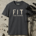 FIT Fuck I'm Tired  T-Shirt