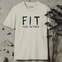 FIT Fuck I'm Tired  T-Shirt