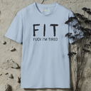FIT Fuck I'm Tired  T-Shirt