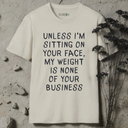 My Weight Is None Of Your Business T-Shirt