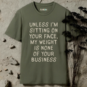 My Weight Is None Of Your Business T-Shirt