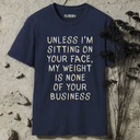 My Weight Is None Of Your Business T-Shirt