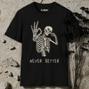 Never Better Skeleton T-Shirt