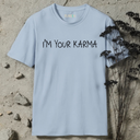 I'm Your Karma T-Shirt