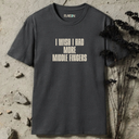 I Wish I Had More Middle Fingers T-Shirt