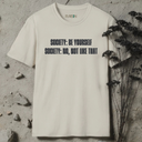 Society: Be Yourself T-Shirt