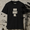 How About No. T-Shirt