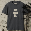 How About No. T-Shirt