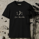 Happy Sad You Decide. T-Shirt