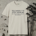 Told Myself To Stop Drinking T-Shirt