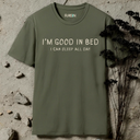 I'm Good In Bed T-Shirt