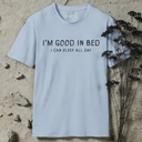 I'm Good In Bed T-Shirt