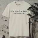 I'm Good In Bed T-Shirt