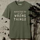 Addicted To All The Wrong Things T-Shirt