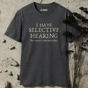 I Have Selective Hearing T-Shirt