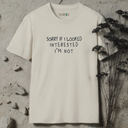 Sorry If I Looked Interested T-Shirt