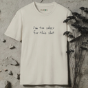 i'm too sober for this shit T-Shirt