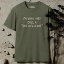 I'm what they call a ''bad influence'' T-Shirt