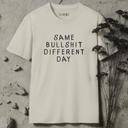 Same Bullshit Different Day   T-Shirt