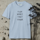 Fuck What They Think T-Shirt