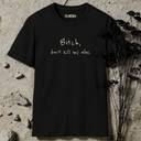 Bitch, don't kill my vibe. T-Shirt