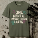 One Mental Breakdown Later T-Shirt