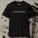 I have rabies. T-Shirt