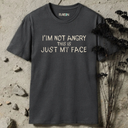 I'm not angry this is just my face T-Shirt