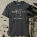 I don't have resting bitch face T-Shirt
