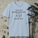 I don't have resting bitch face T-Shirt