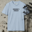 Somebody's Problem Matching T-Shirt