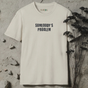 Somebody's Problem Matching T-Shirt