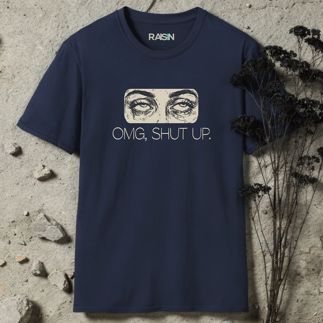 omg, shut up eyeroll  T-Shirt
