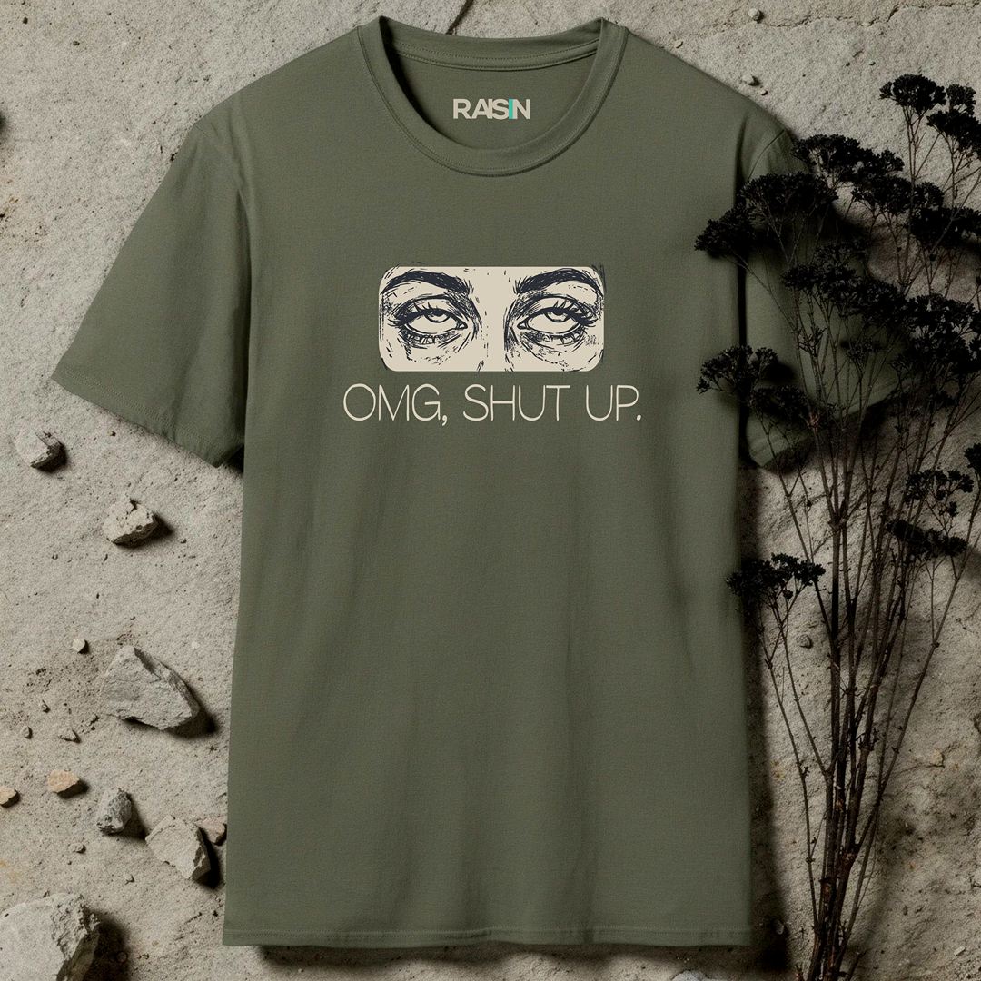 omg, shut up eyeroll  T-Shirt