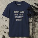 Nobody Cares Until You're Rich, Pretty or Dead T-Shirt