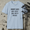 Nobody Cares Until You're Rich, Pretty or Dead T-Shirt