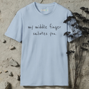 my middle finger salutes you T-Shirt